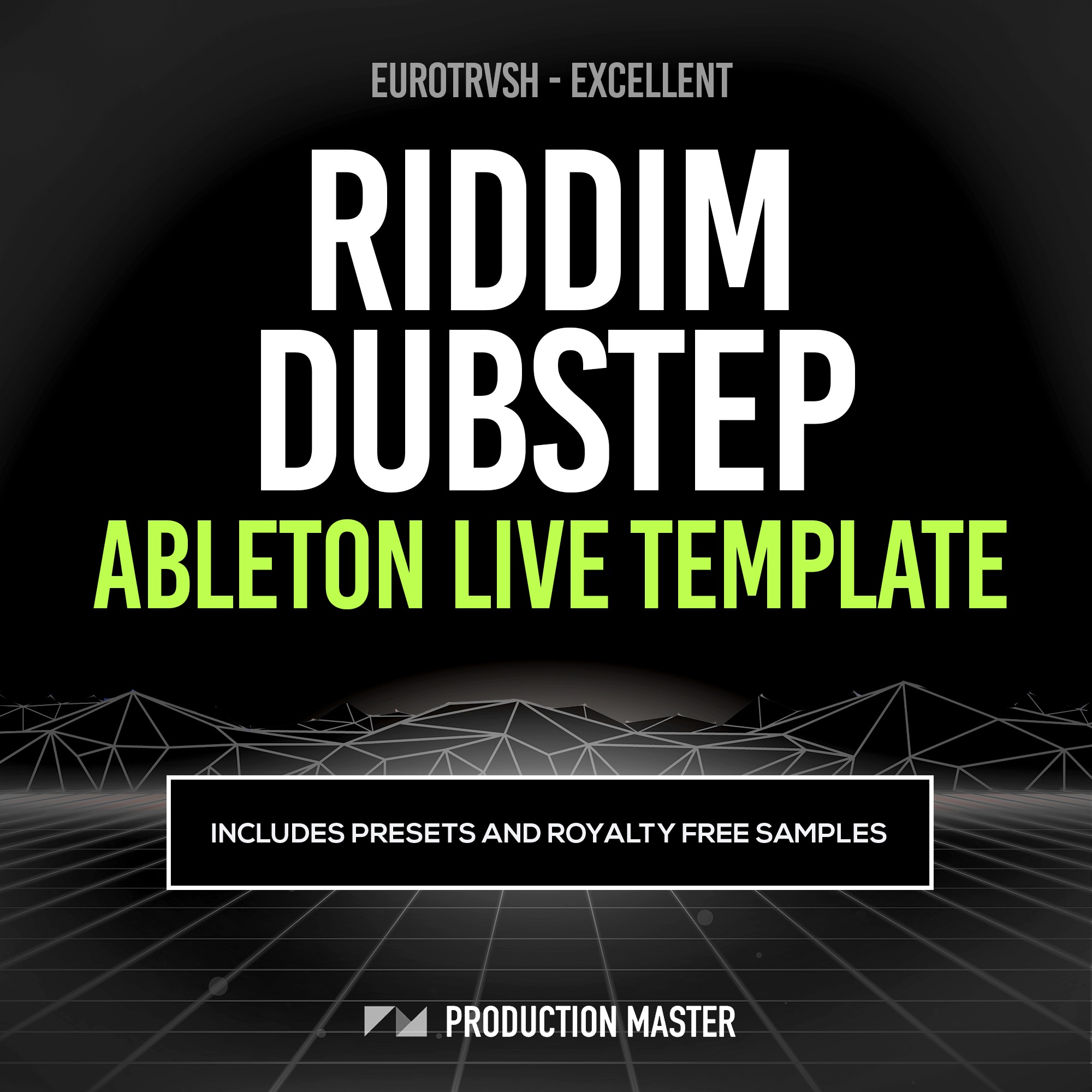 Eurotrvsh - Excellent (Riddim Dubstep Ableton Template)